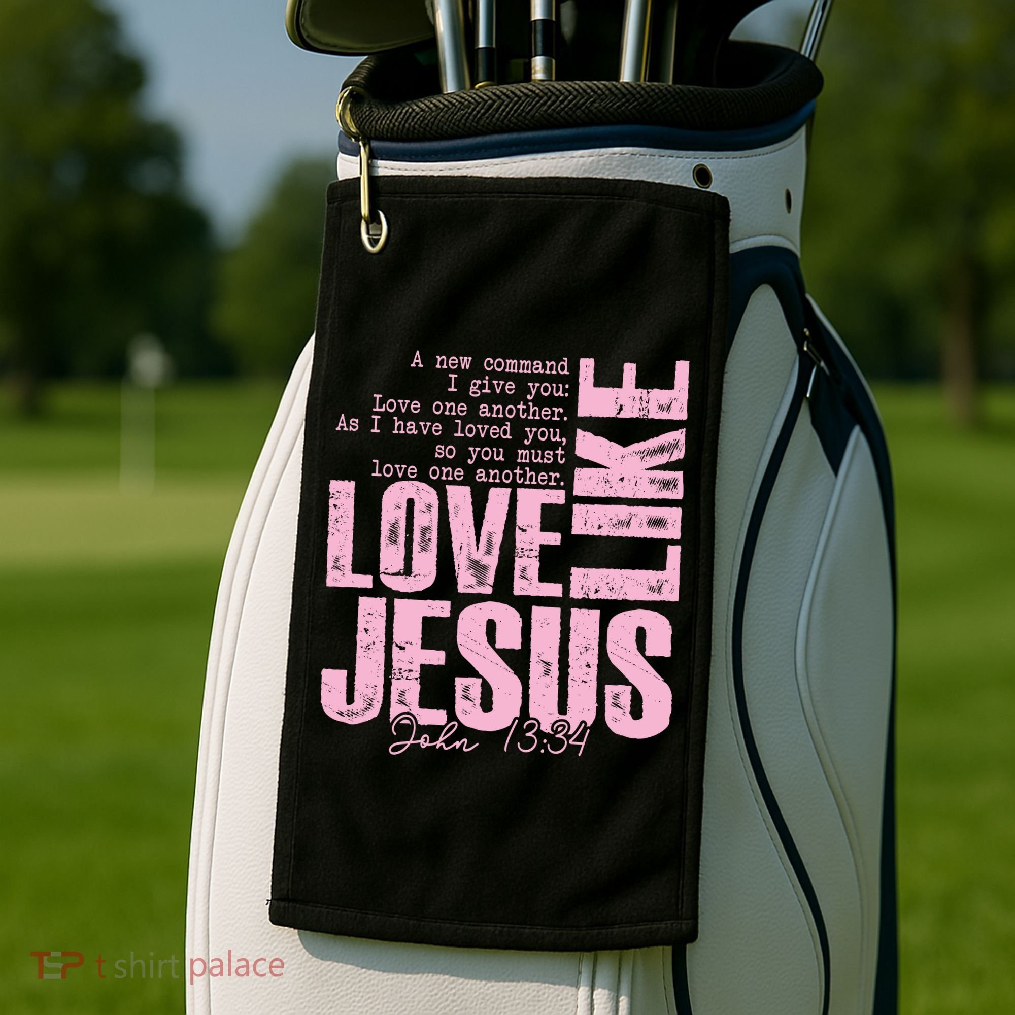 Love Like Jesus John 13:34 Golf Towel