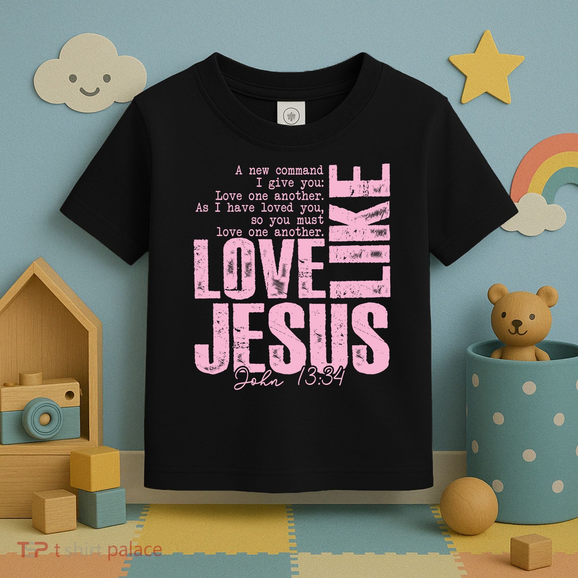 Love Like Jesus John 13:34 Toddler T-Shirt