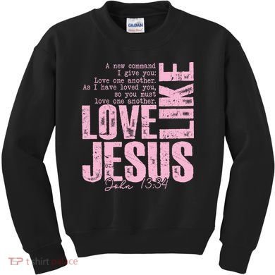 Love Like Jesus John 13:34 Kids Sweatshirt