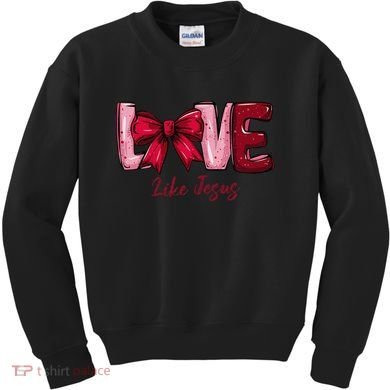 Love Like Jesus Kids Sweatshirt