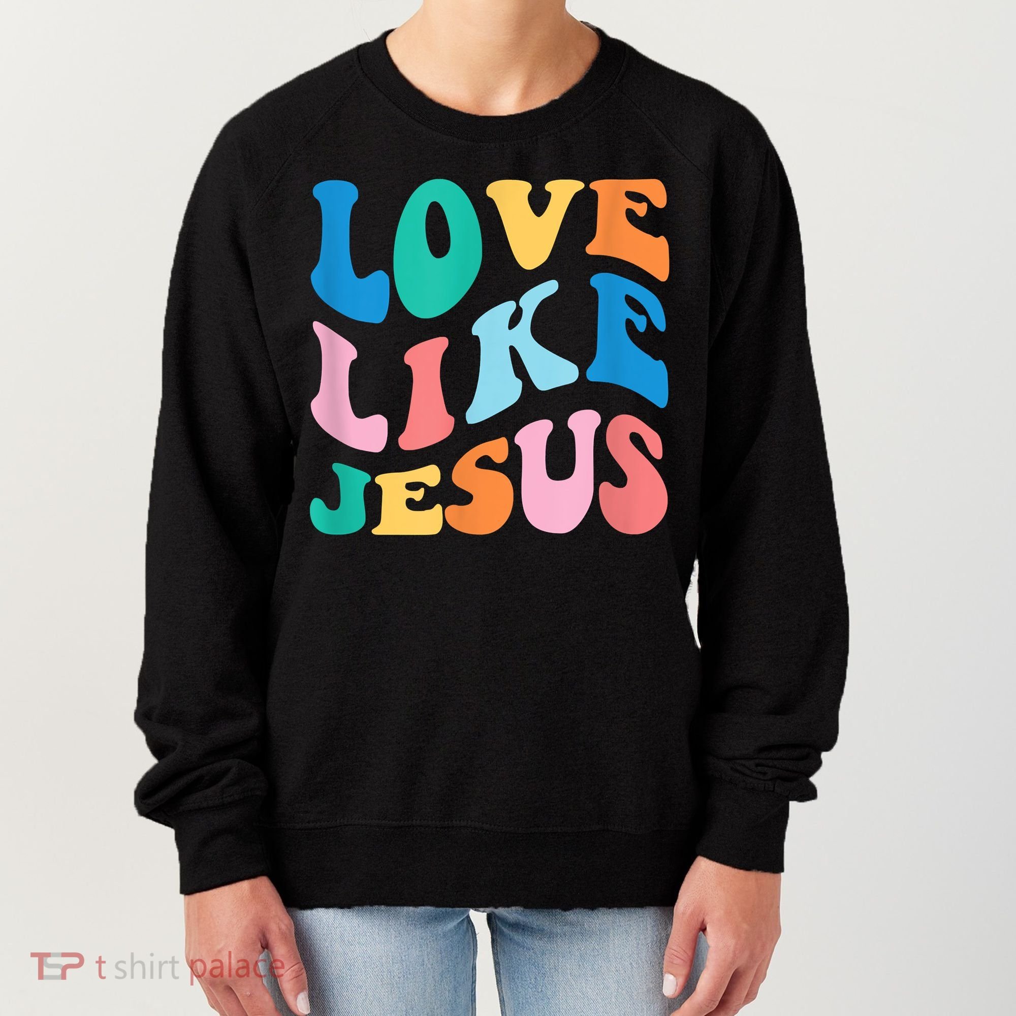 Love Like Jesus Graphic Tee Women's Sweatshirt