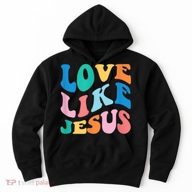 Love Like Jesus Graphic Tee Hoodie