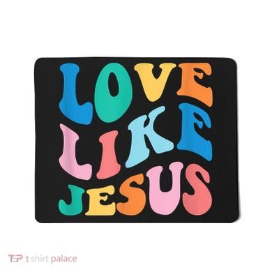 Love Like Jesus Graphic Tee Mousepad