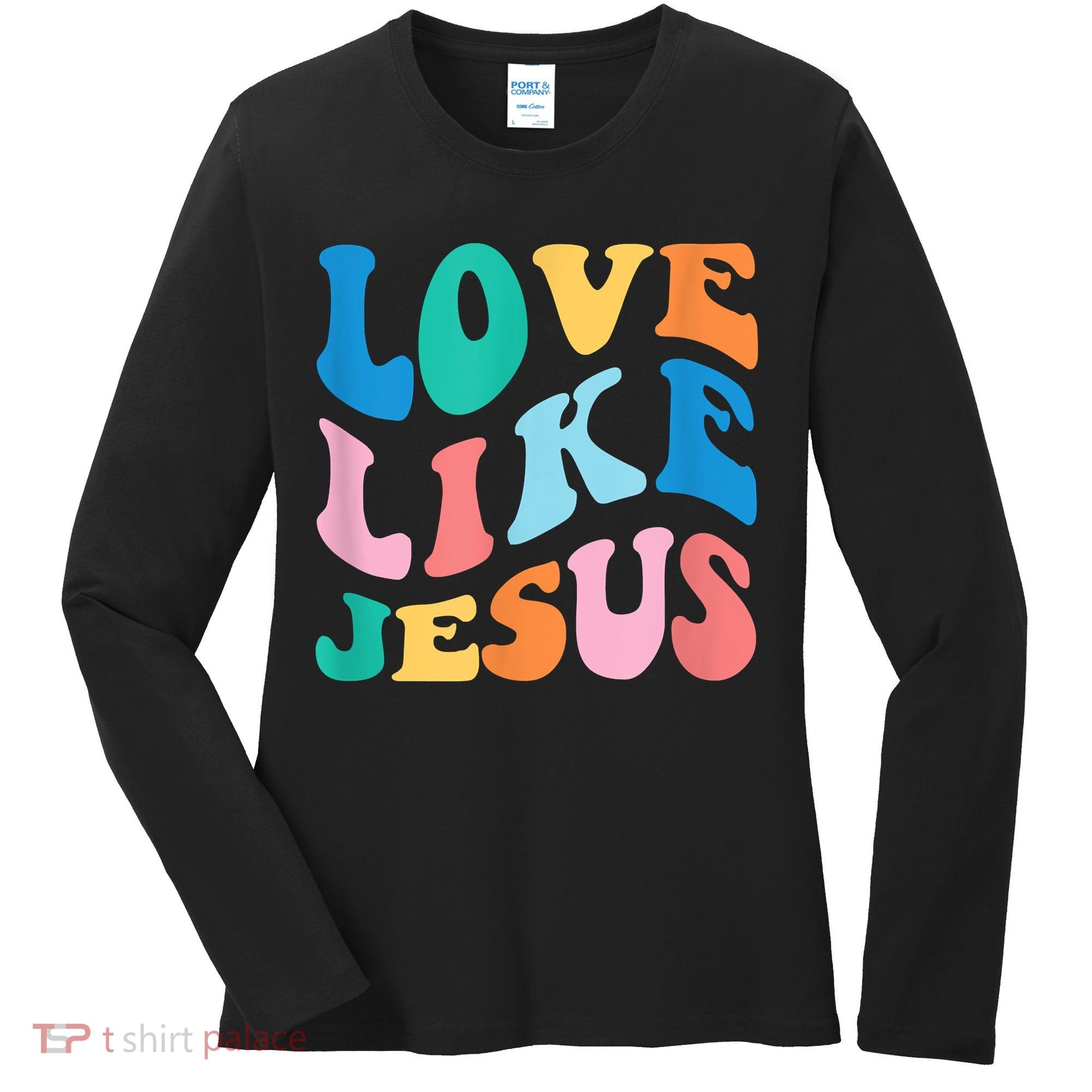 Love Like Jesus Graphic Tee Women's Long Sleeve Shirt
