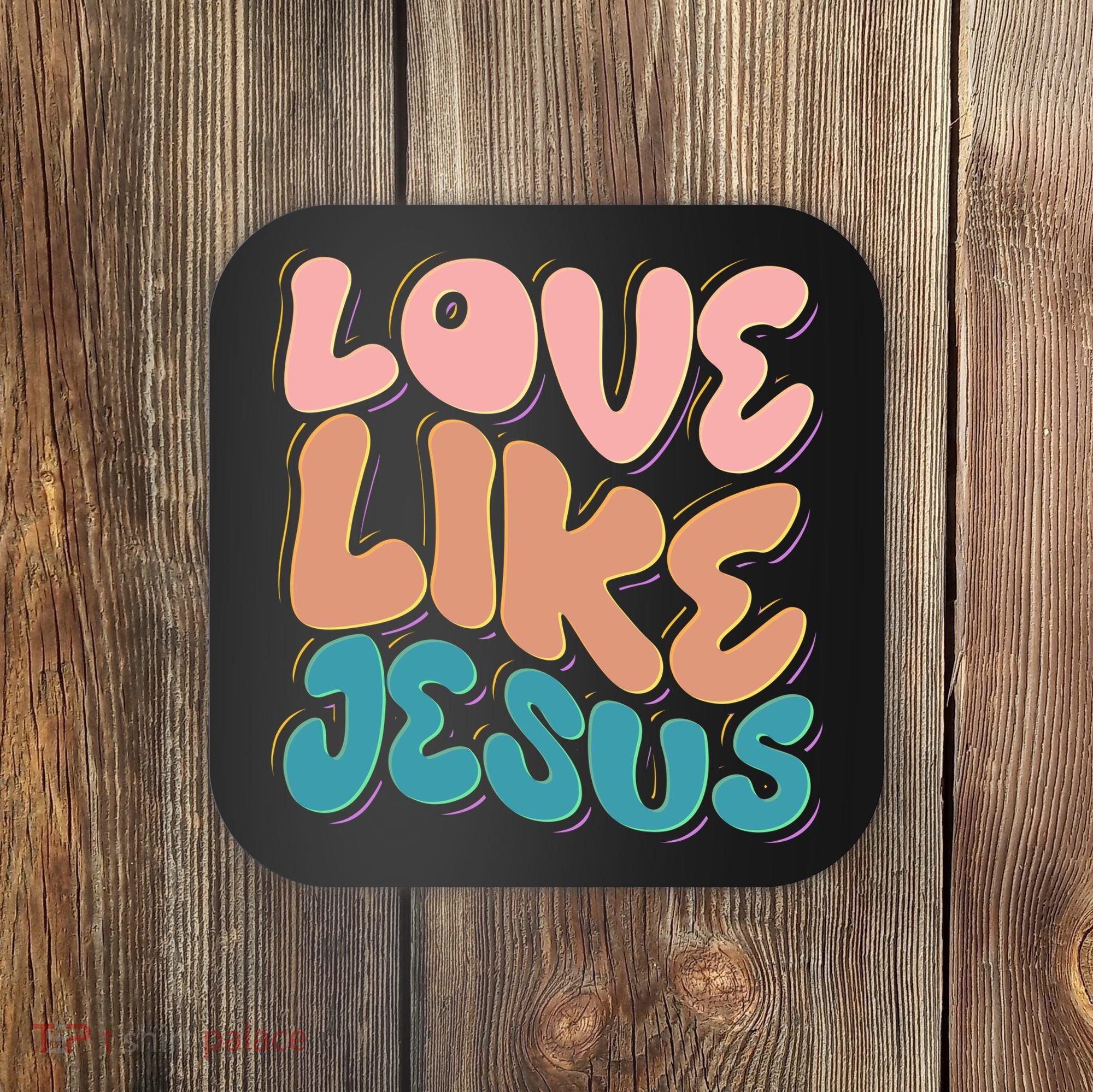 Love Like Jesus Coaster