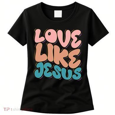Love Like Jesus Women's T-Shirt
