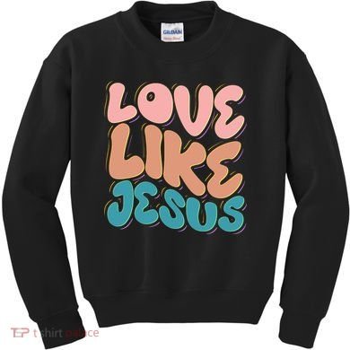 Love Like Jesus Kids Sweatshirt