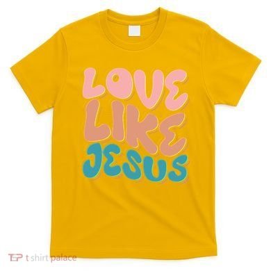 Love Like Jesus T-Shirt