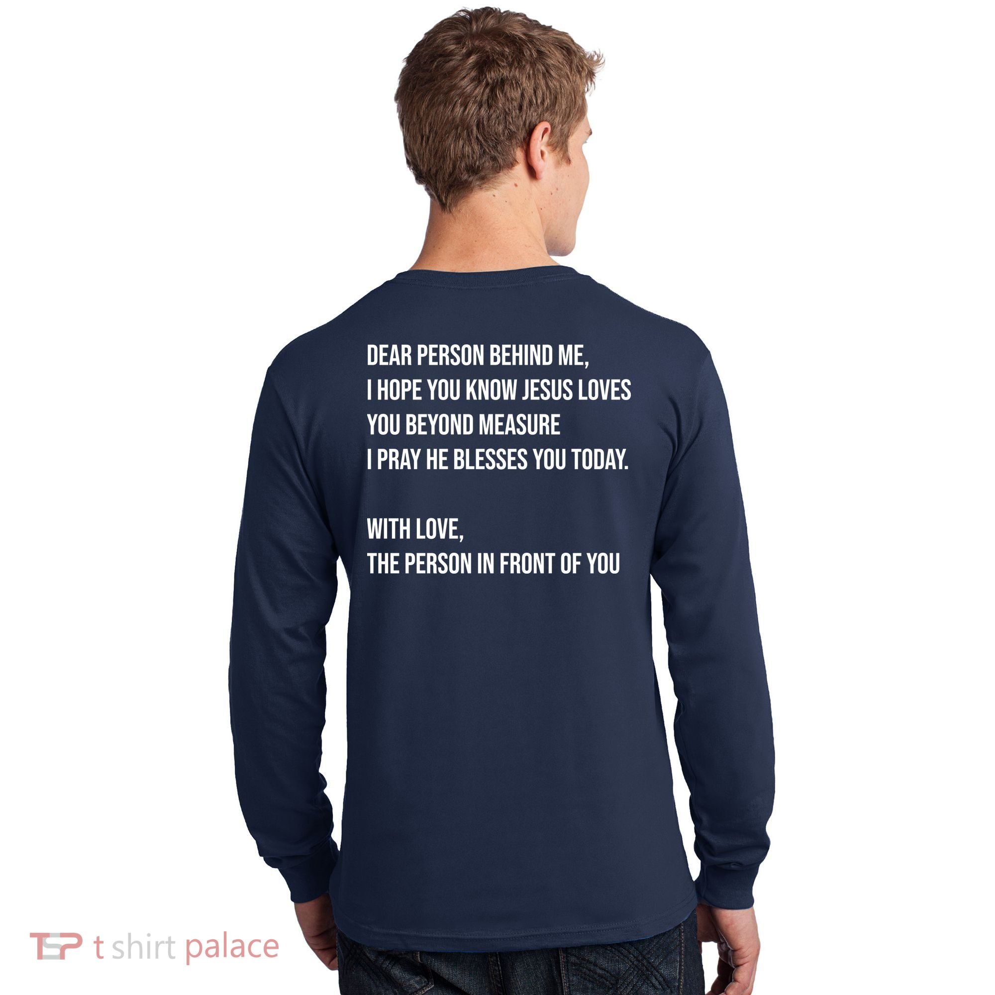 Love Like Jesus Dear Person Behind Me Christian Long Sleeve Shirt