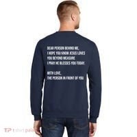 Love Like Jesus Dear Person Behind Me Christian Sweatshirt thumb 1