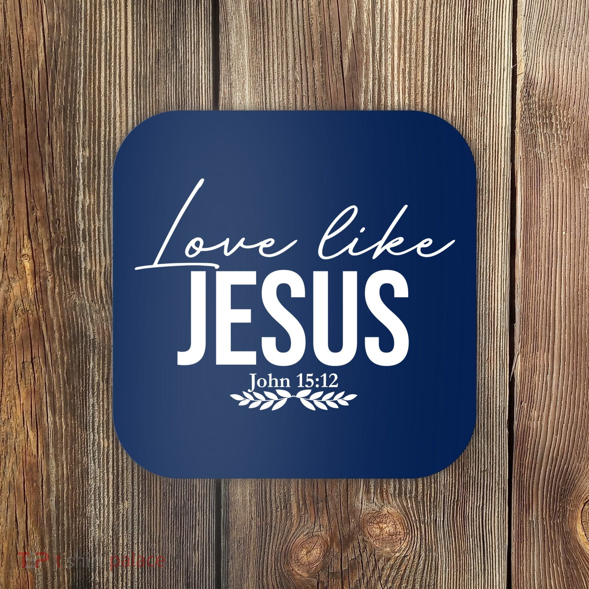 Love Like Jesus Dear Person Behind Me Christian Coaster