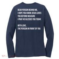 Love Like Jesus Dear Person Behind Me Christian Women's Long Sleeve Shirt thumb 1