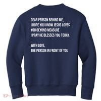 Love Like Jesus Dear Person Behind Me Christian Kids Sweatshirt thumb 1