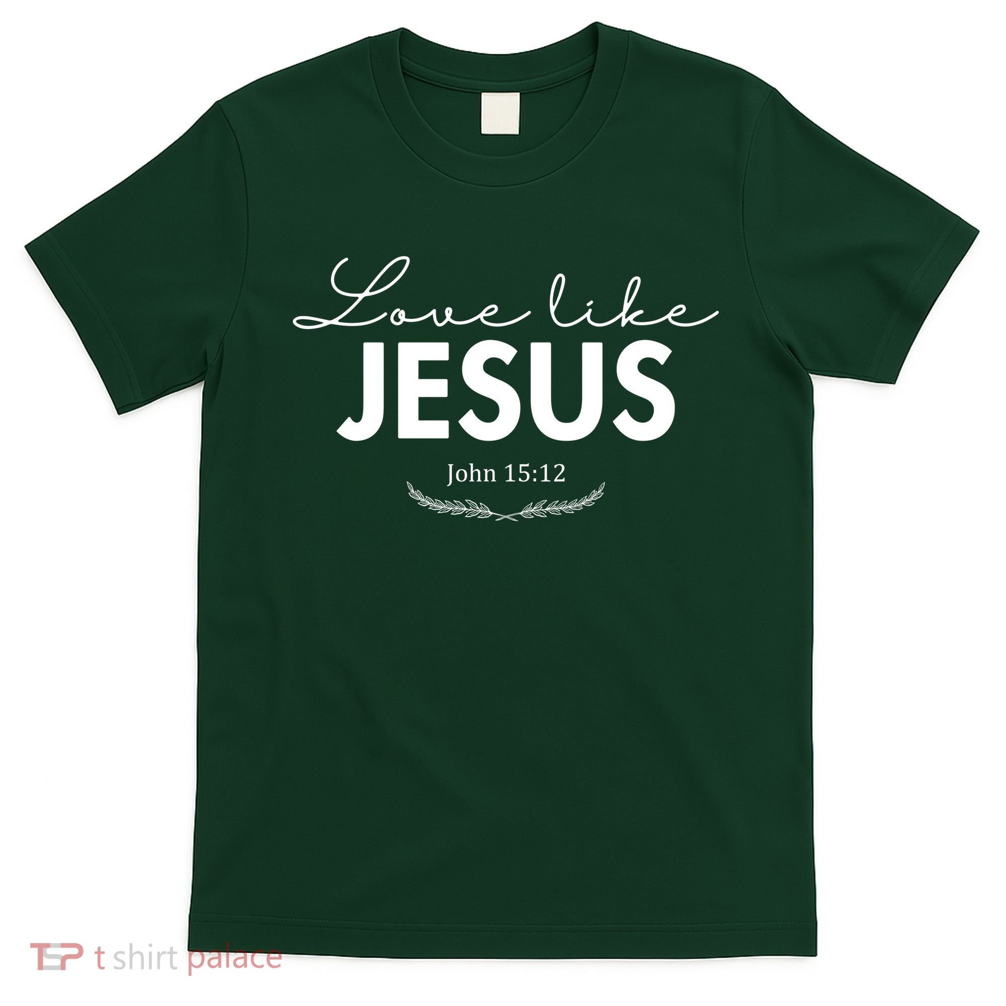Love Like Jesus John 15:12 Christianity T-Shirt