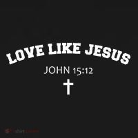 Love Like Jesus John 15 12 Christian Catholic Bible Verse T-Shirt thumb 7