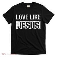 Love Like Jesus T-Shirt thumb 0