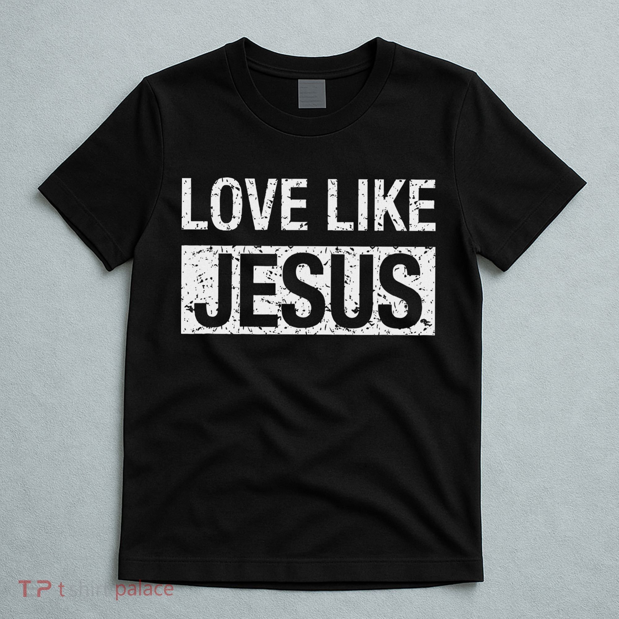 Love Like Jesus T-Shirt