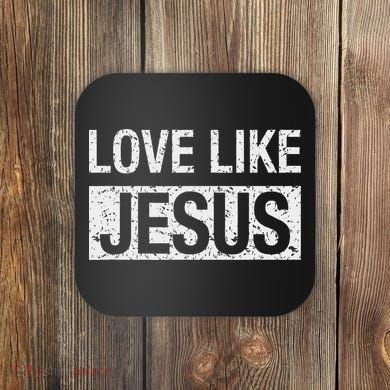 Love Like Jesus Coaster