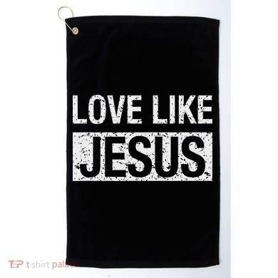 Love Like Jesus Golf Towel