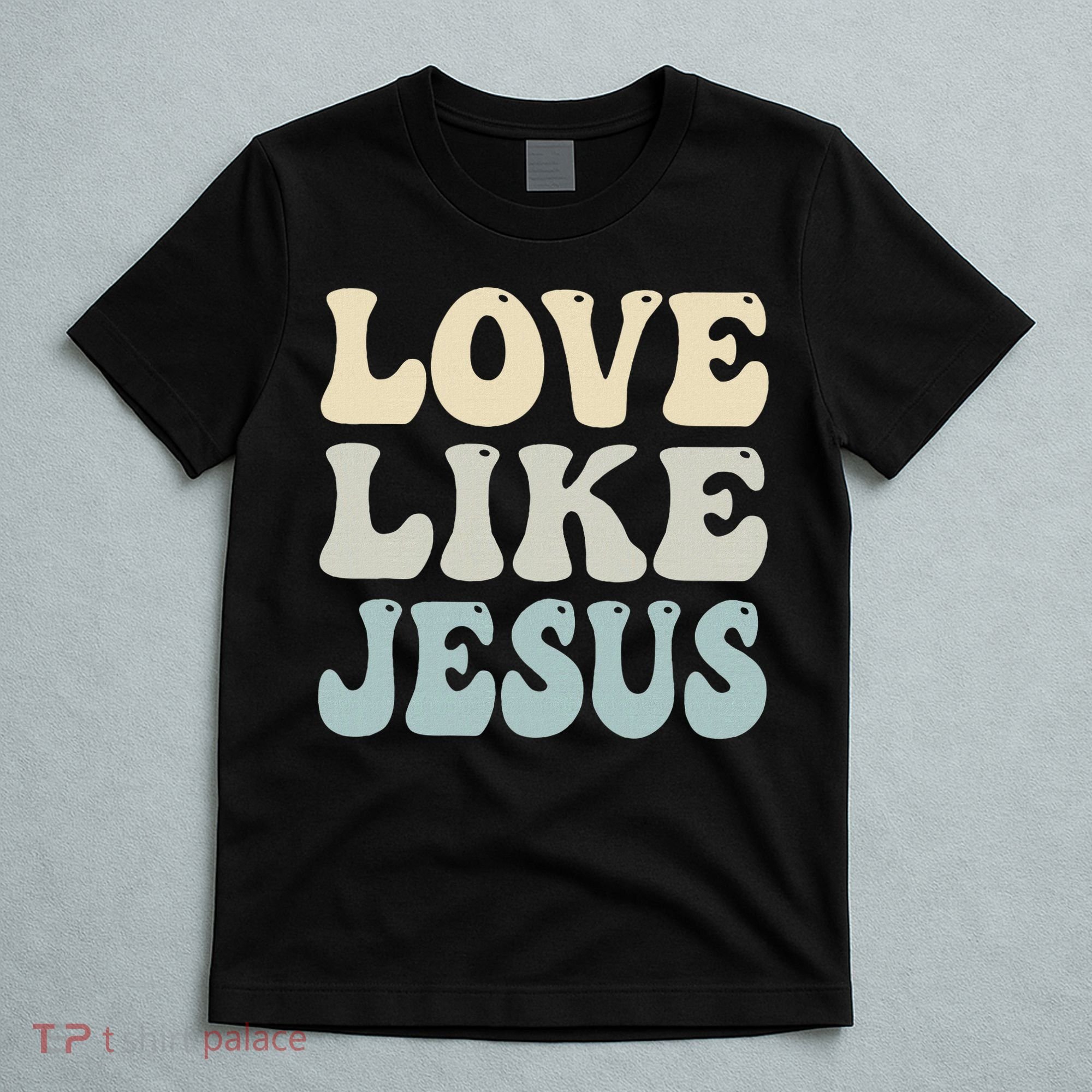 Love Like Jesus Trendy T-Shirt
