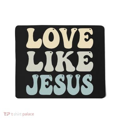Love Like Jesus Trendy Mousepad