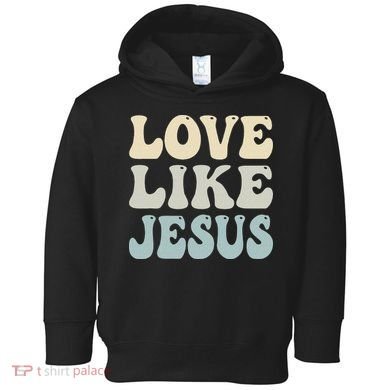 Love Like Jesus Trendy Toddler Hoodie