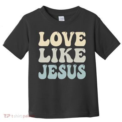 Love Like Jesus Trendy Toddler T-Shirt