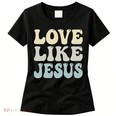 Love Like Jesus Trendy Women's T-Shirt