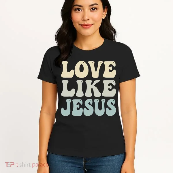 Love Like Jesus Trendy Women's T-Shirt
