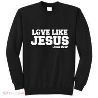 Love Like Jesus John 15 12 Bible Verse Love One Another Christian Catholic Sweatshirt thumb 0