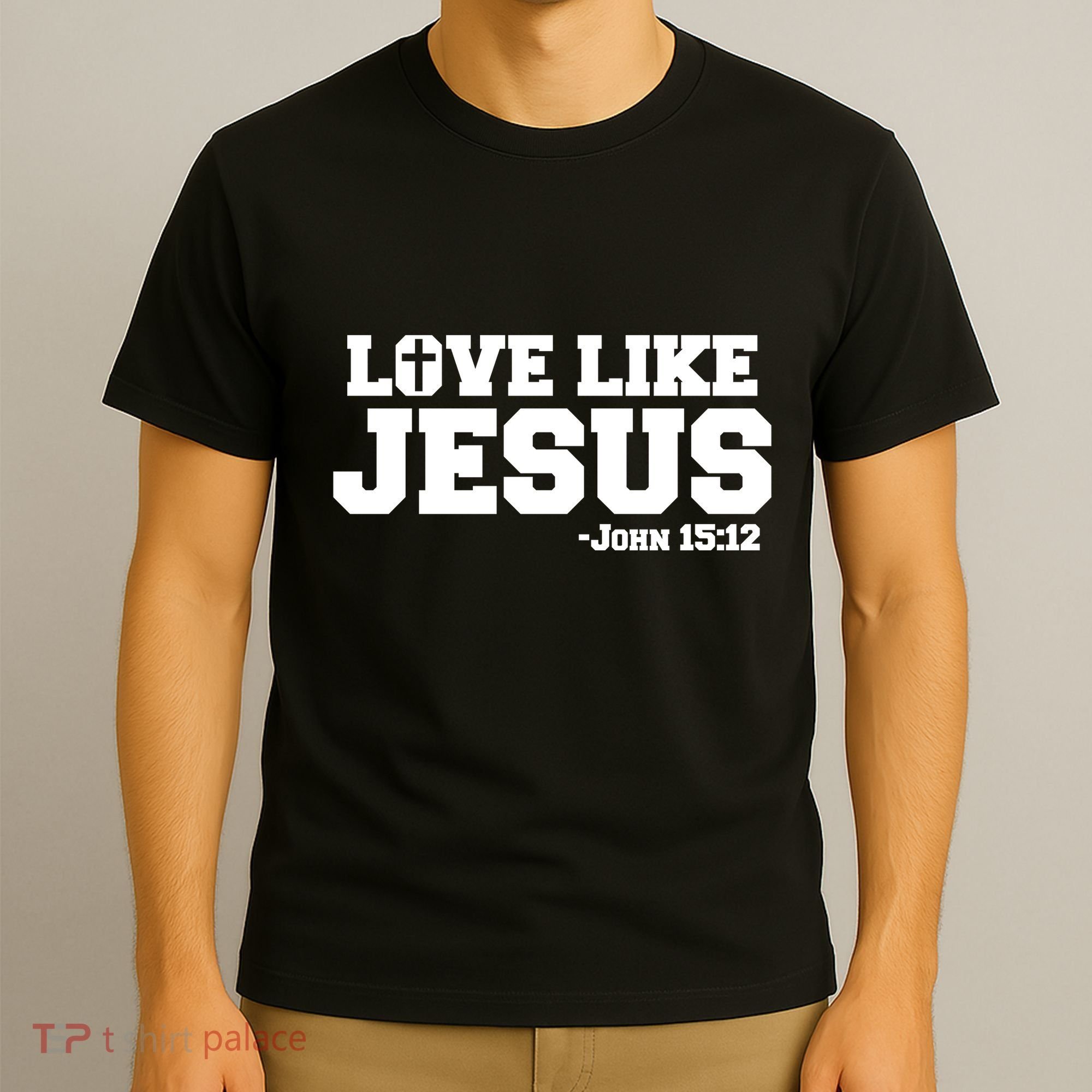 Love Like Jesus John 15 12 Bible Verse Love One Another Christian Catholic T-Shirt