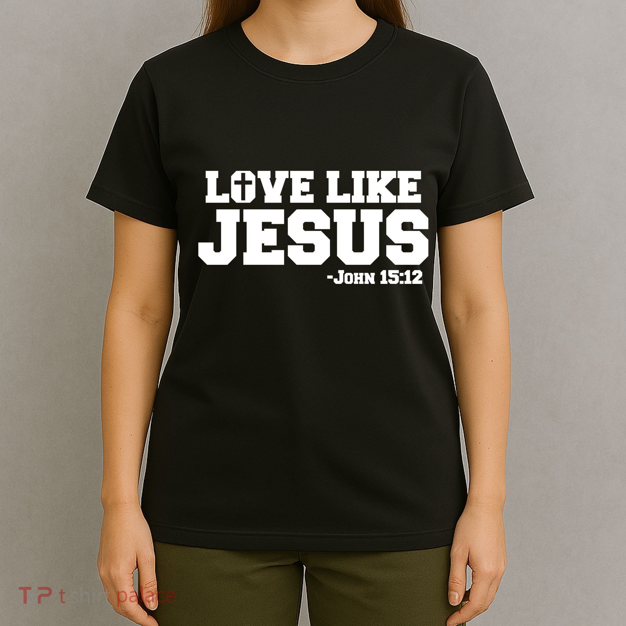 Love Like Jesus John 15 12 Bible Verse Love One Another Christian Catholic T-Shirt