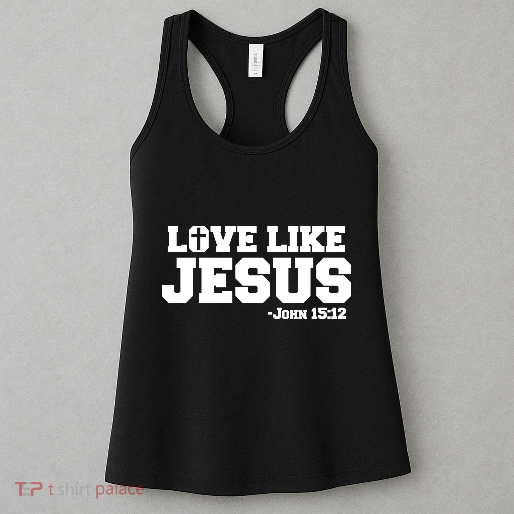 Love Like Jesus John 15 12 Bible Verse Love One Another Christian Catholic Women's Tank Top