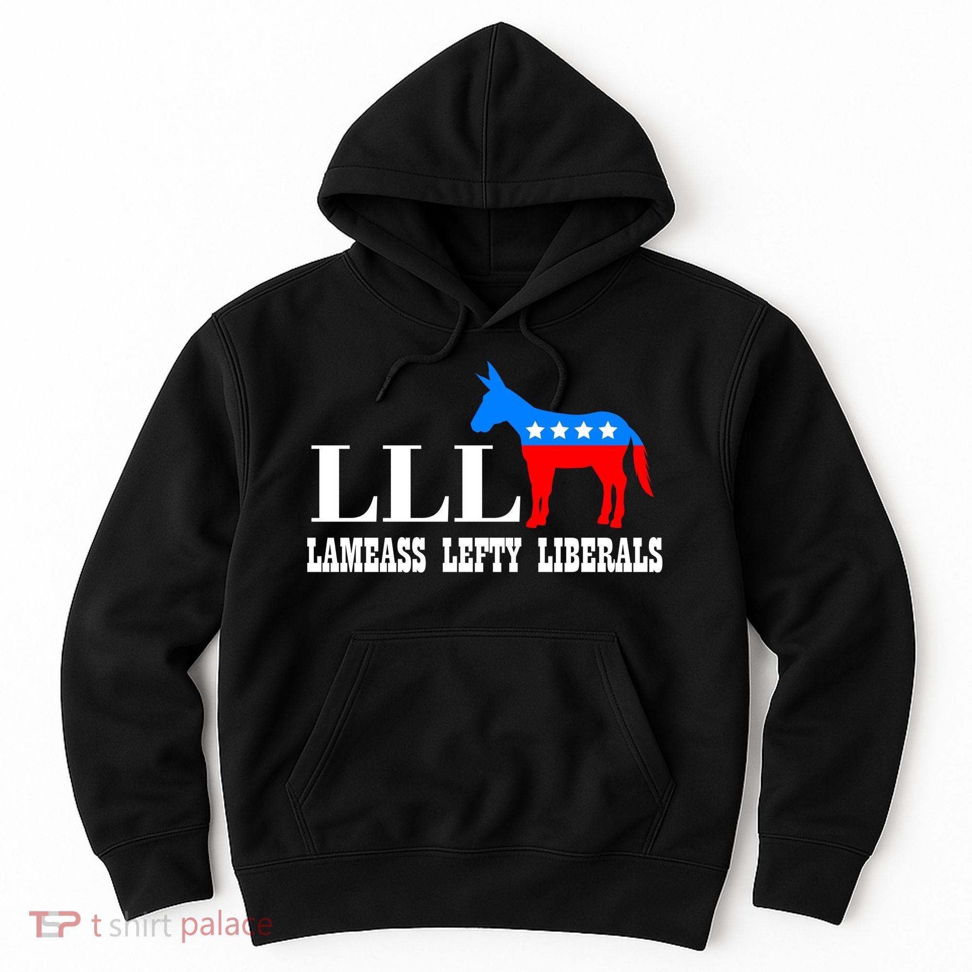 LLL - Lameass Lefty Liberals Anti Liberal Hoodie