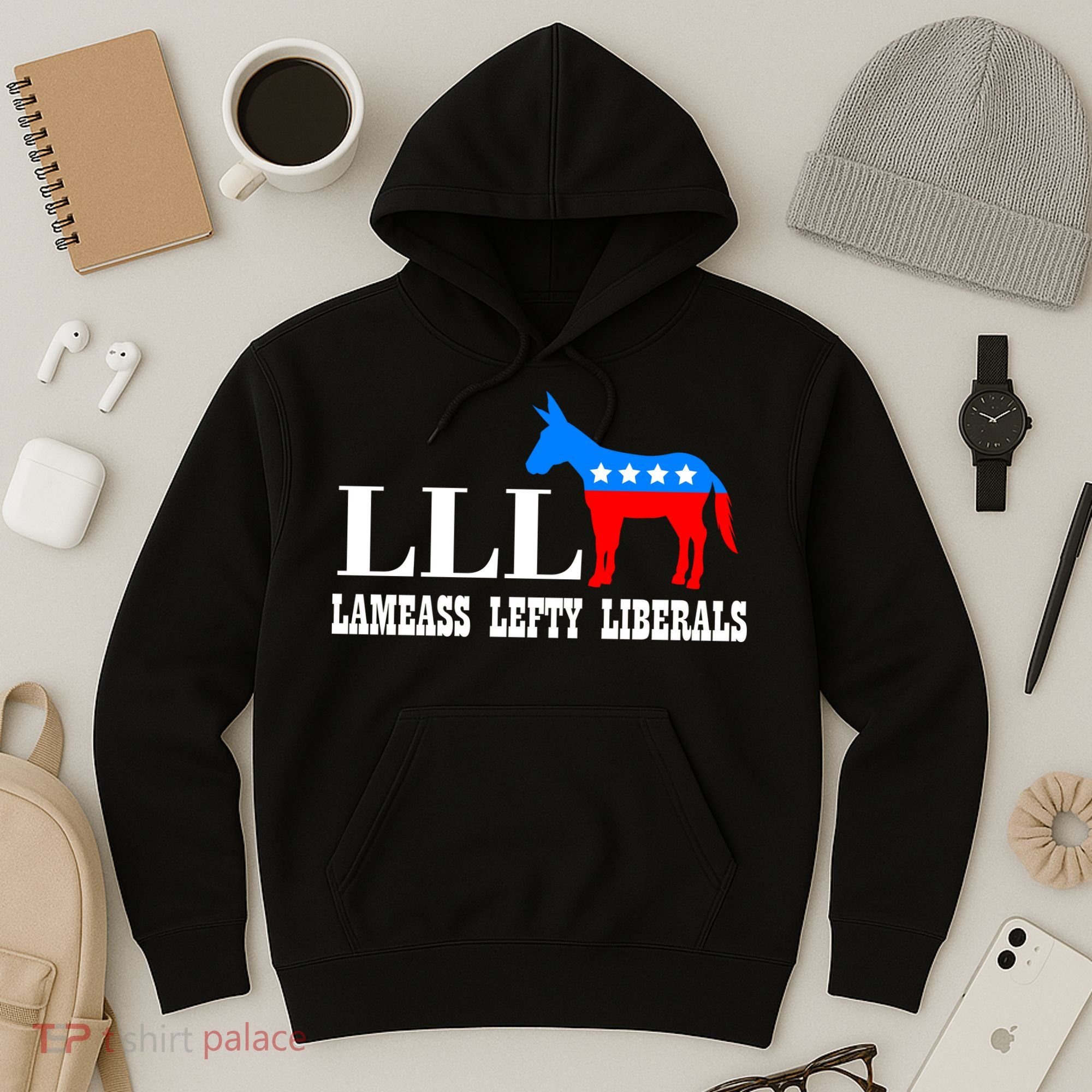 LLL - Lameass Lefty Liberals Anti Liberal Hoodie