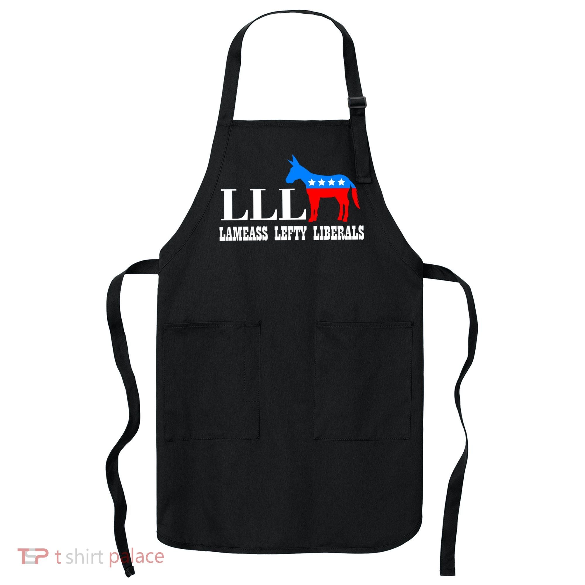 LLL - Lameass Lefty Liberals Anti Liberal Apron