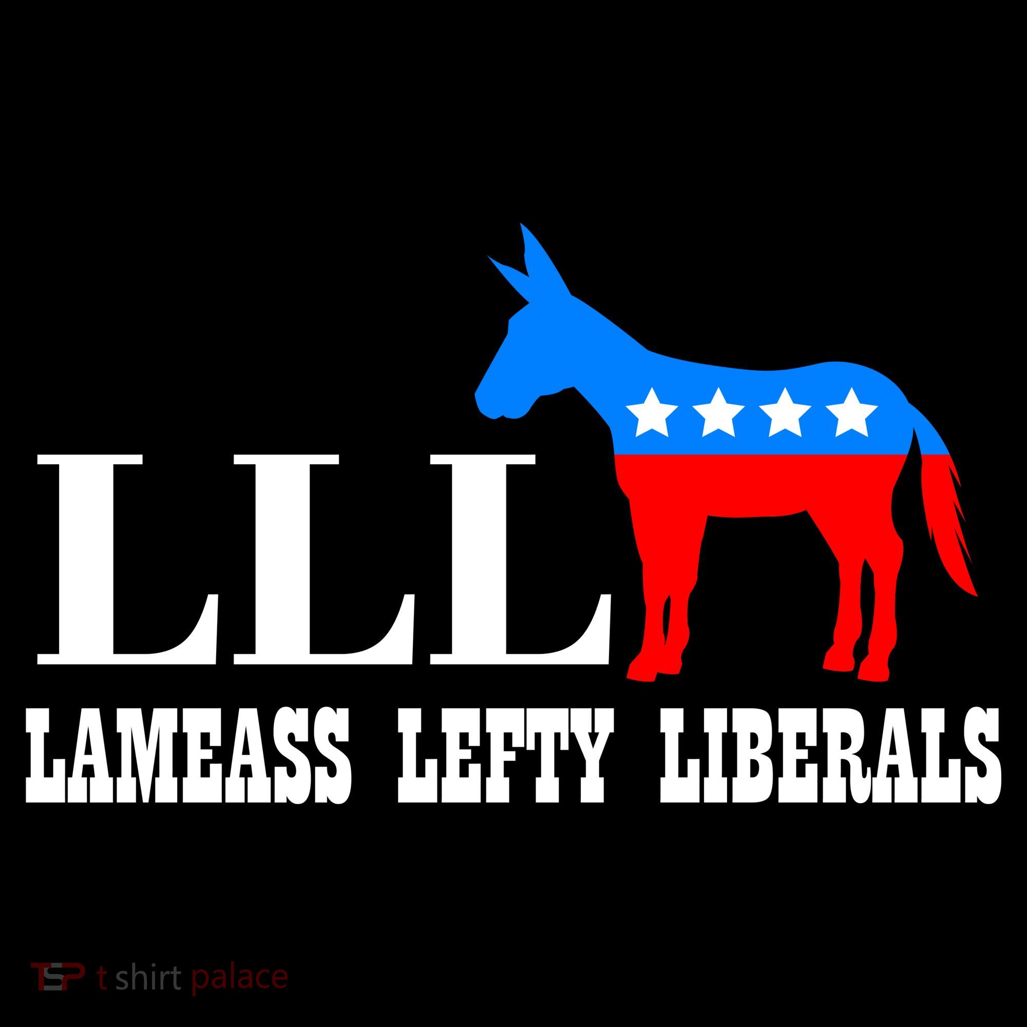 LLL - Lameass Lefty Liberals Anti Liberal T-Shirt