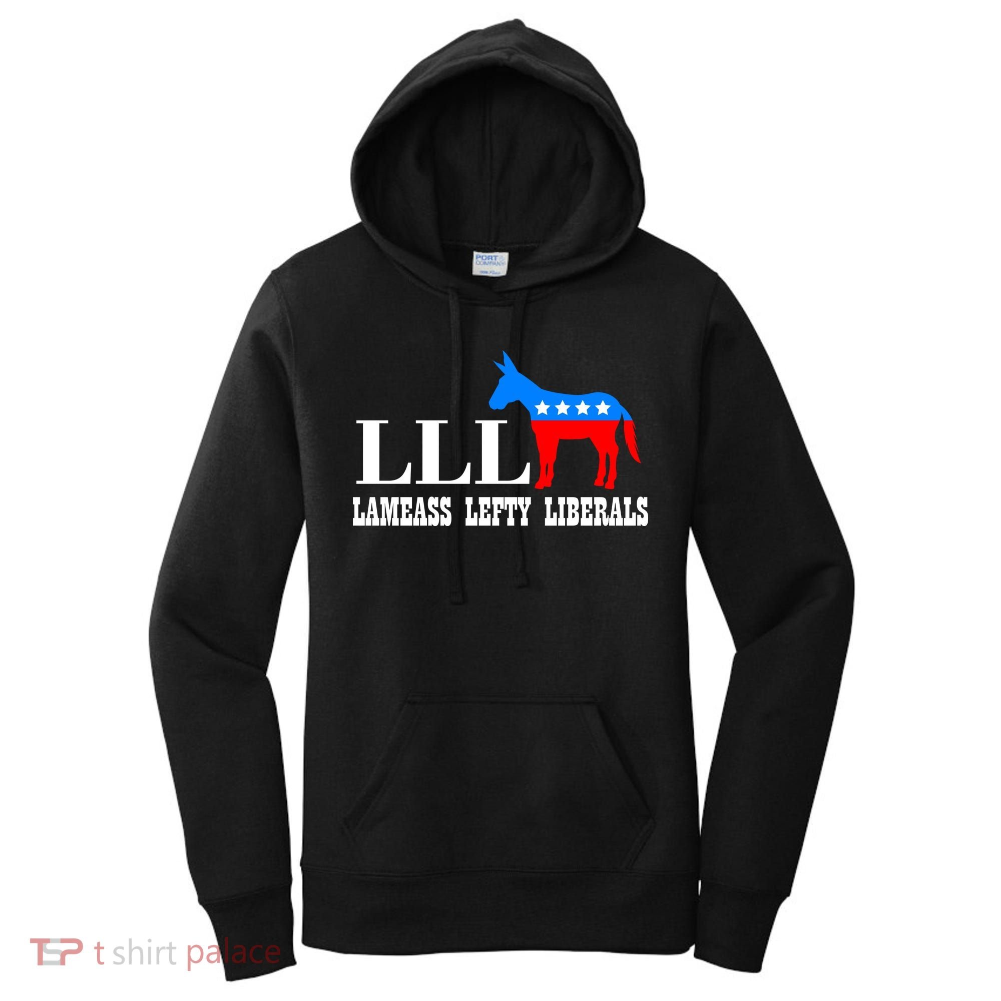 LLL - Lameass Lefty Liberals Anti Liberal Women's Hoodie