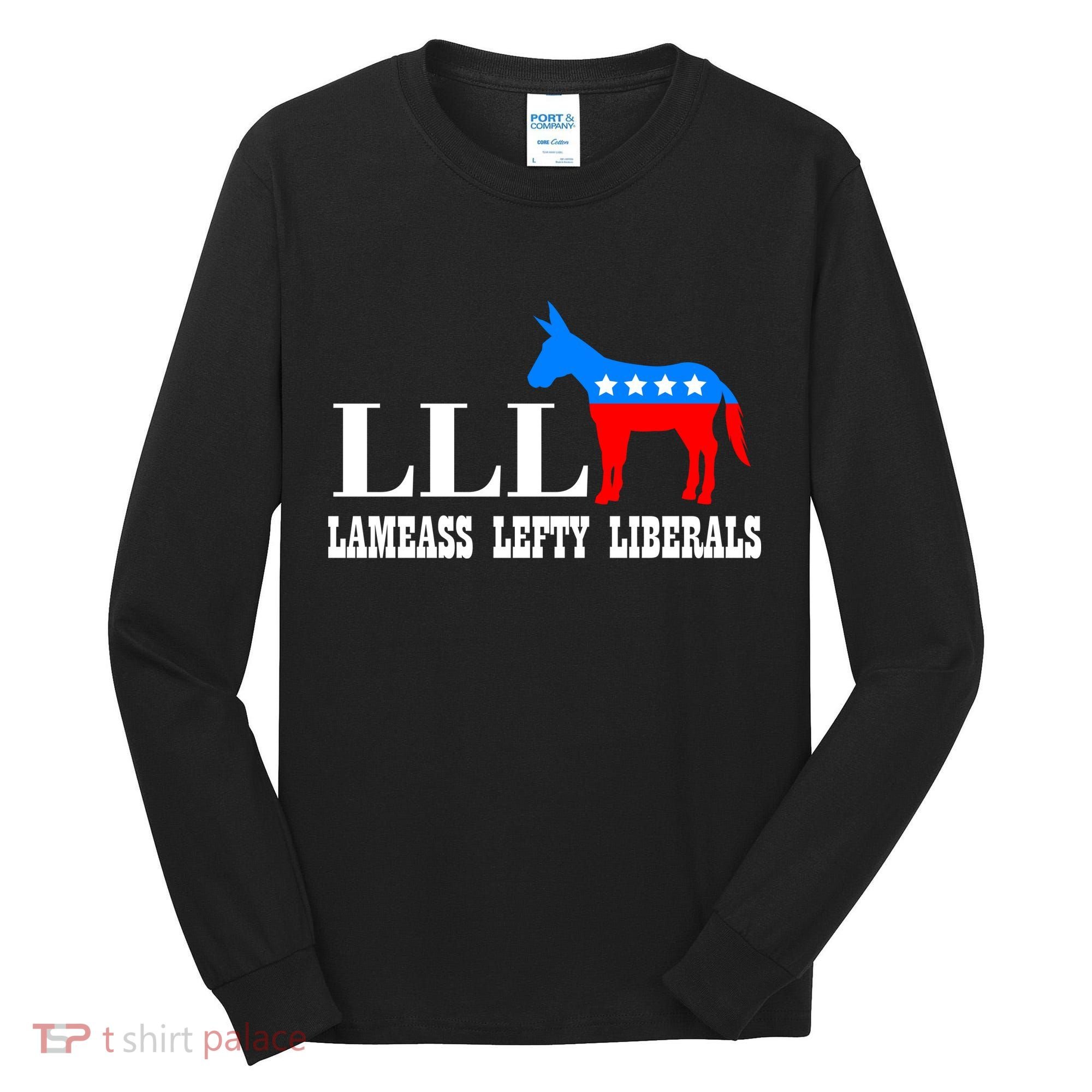 LLL - Lameass Lefty Liberals Anti Liberal Tall Long Sleeve Shirt