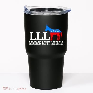 LLL - Lameass Lefty Liberals Anti Liberal Tumbler