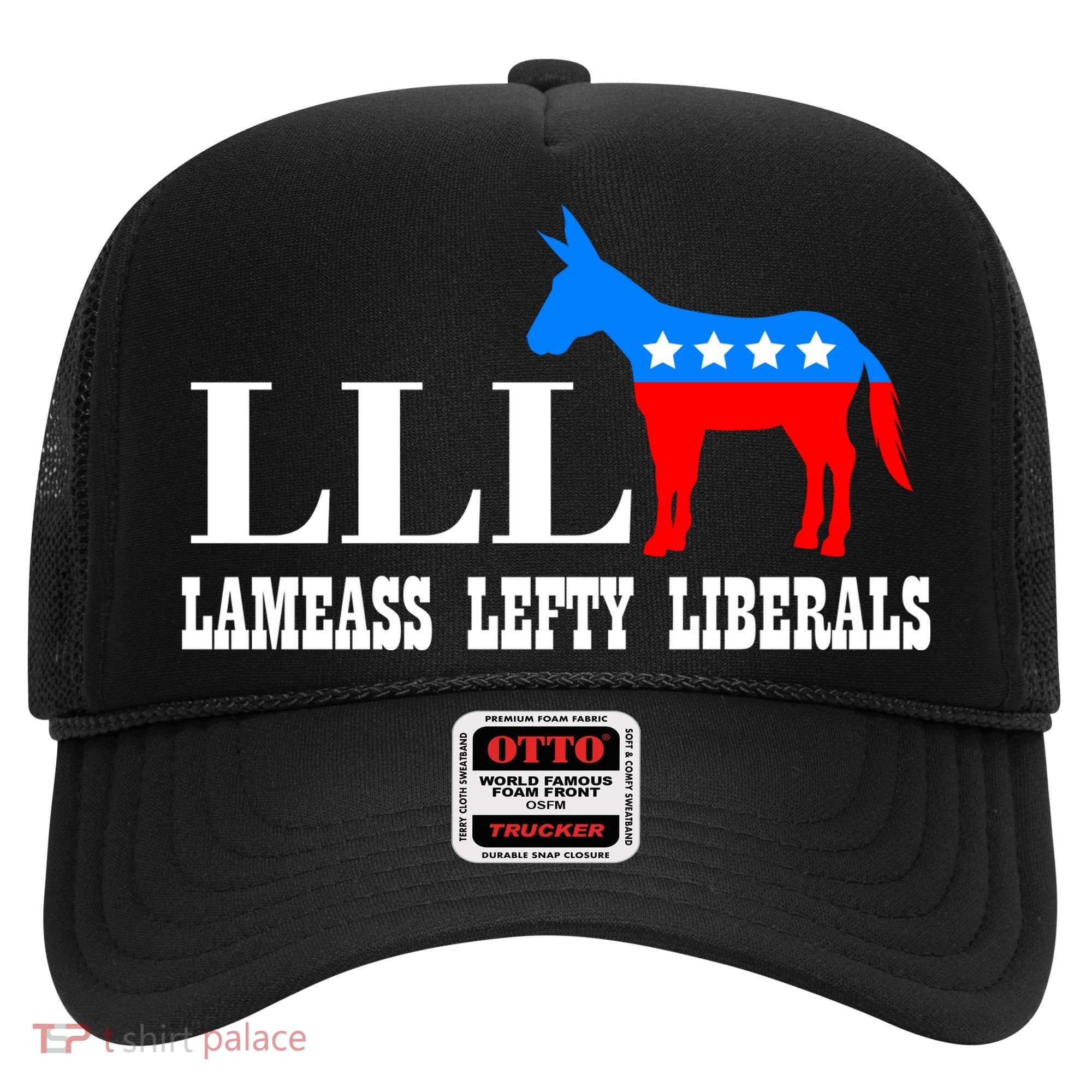 LLL - Lameass Lefty Liberals Anti Liberal Hat