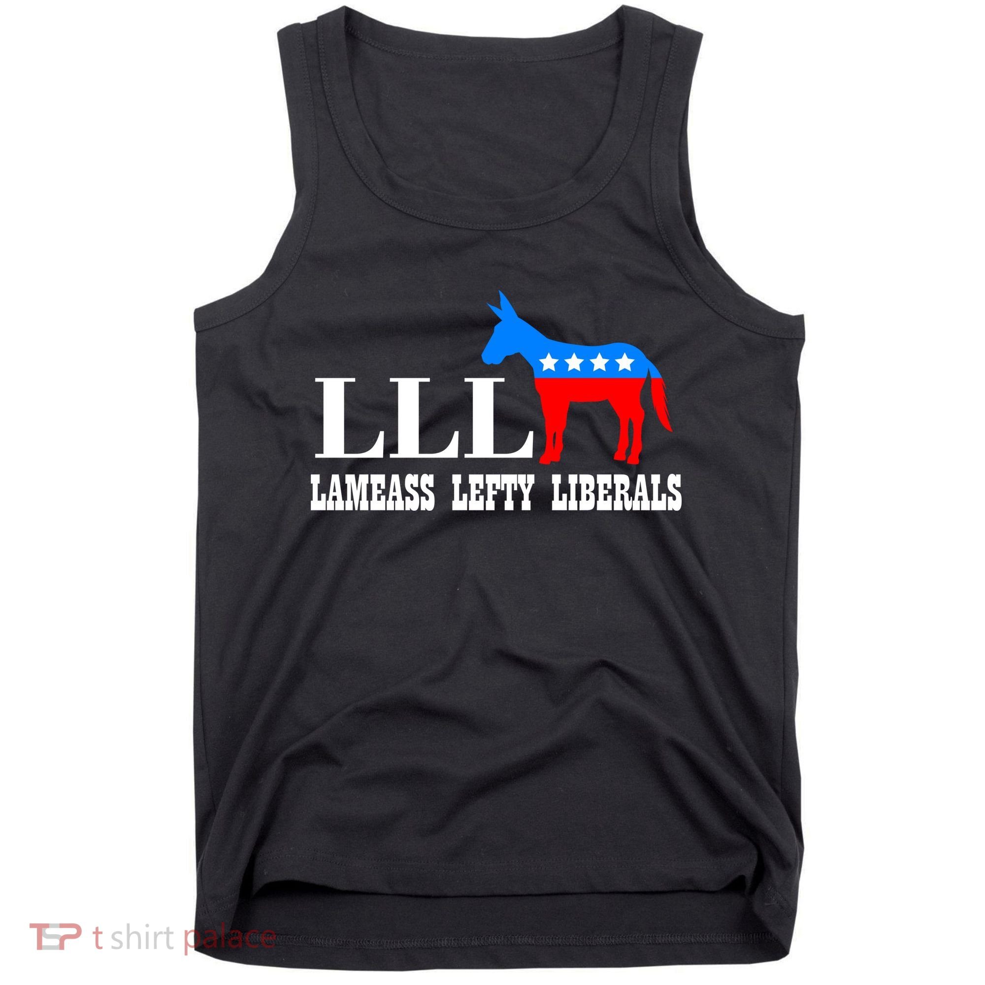 LLL - Lameass Lefty Liberals Anti Liberal Tank Top