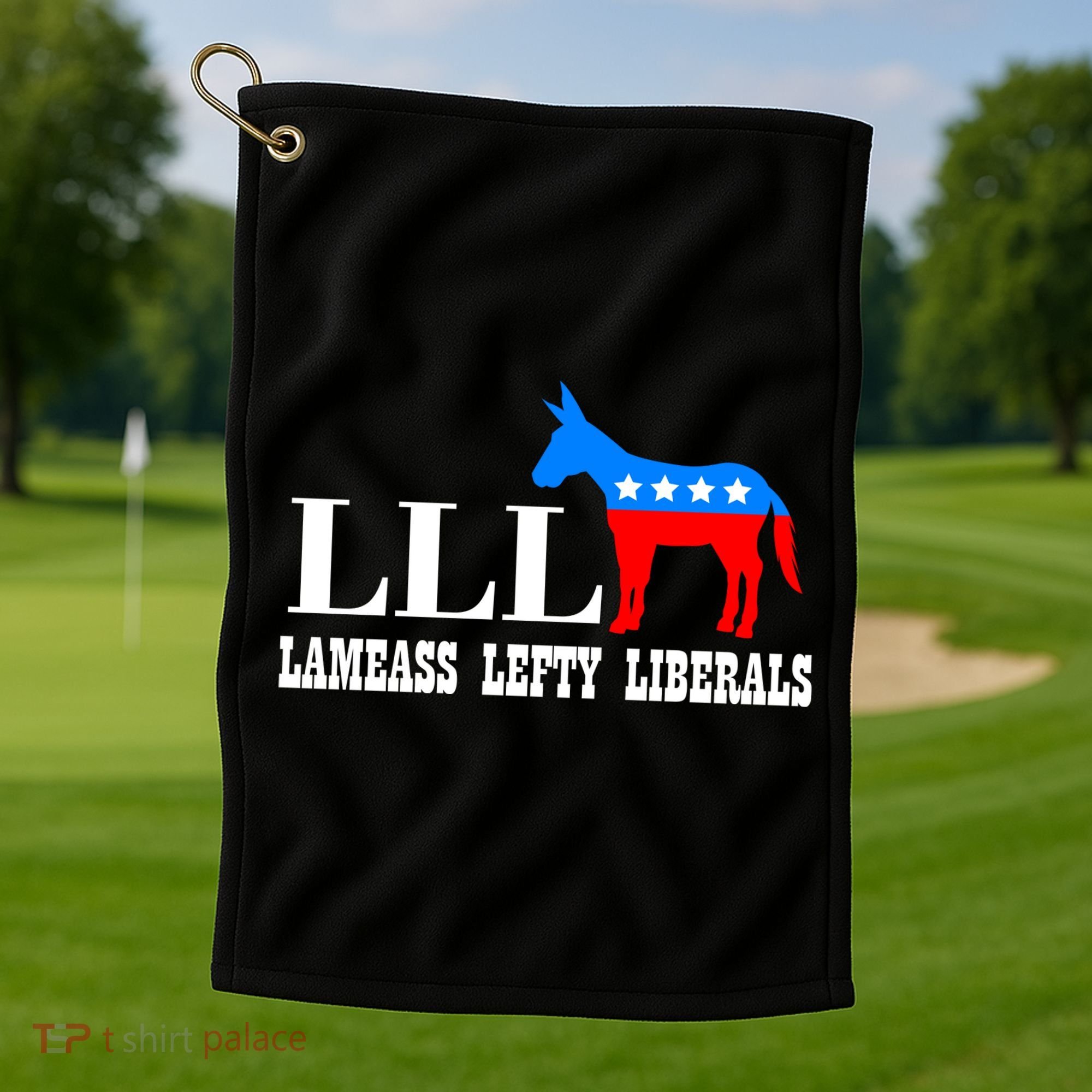 LLL - Lameass Lefty Liberals Anti Liberal Golf Towel