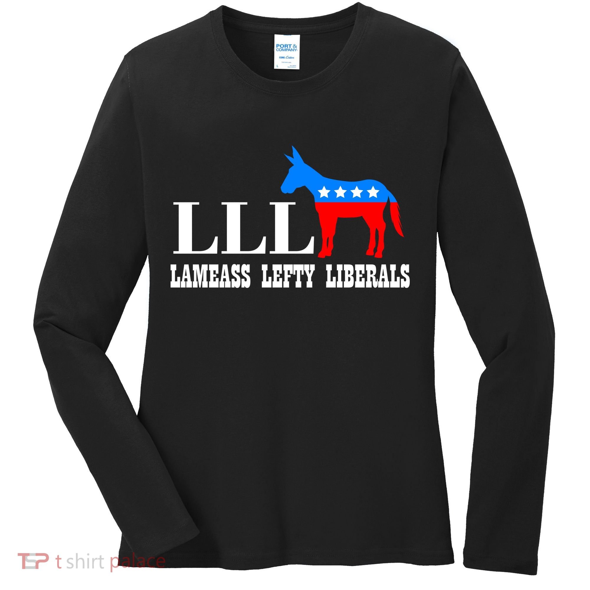 LLL - Lameass Lefty Liberals Anti Liberal Women's Long Sleeve Shirt