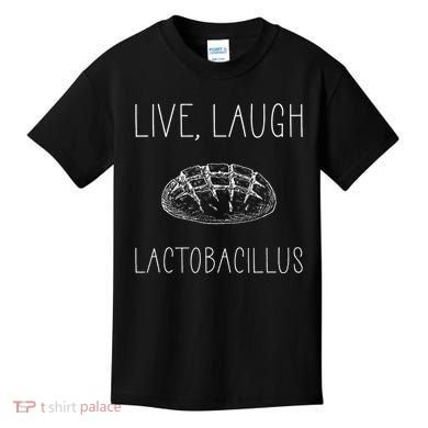Live Laugh Lactobacillus For Sourdough Baker Kids T-Shirt