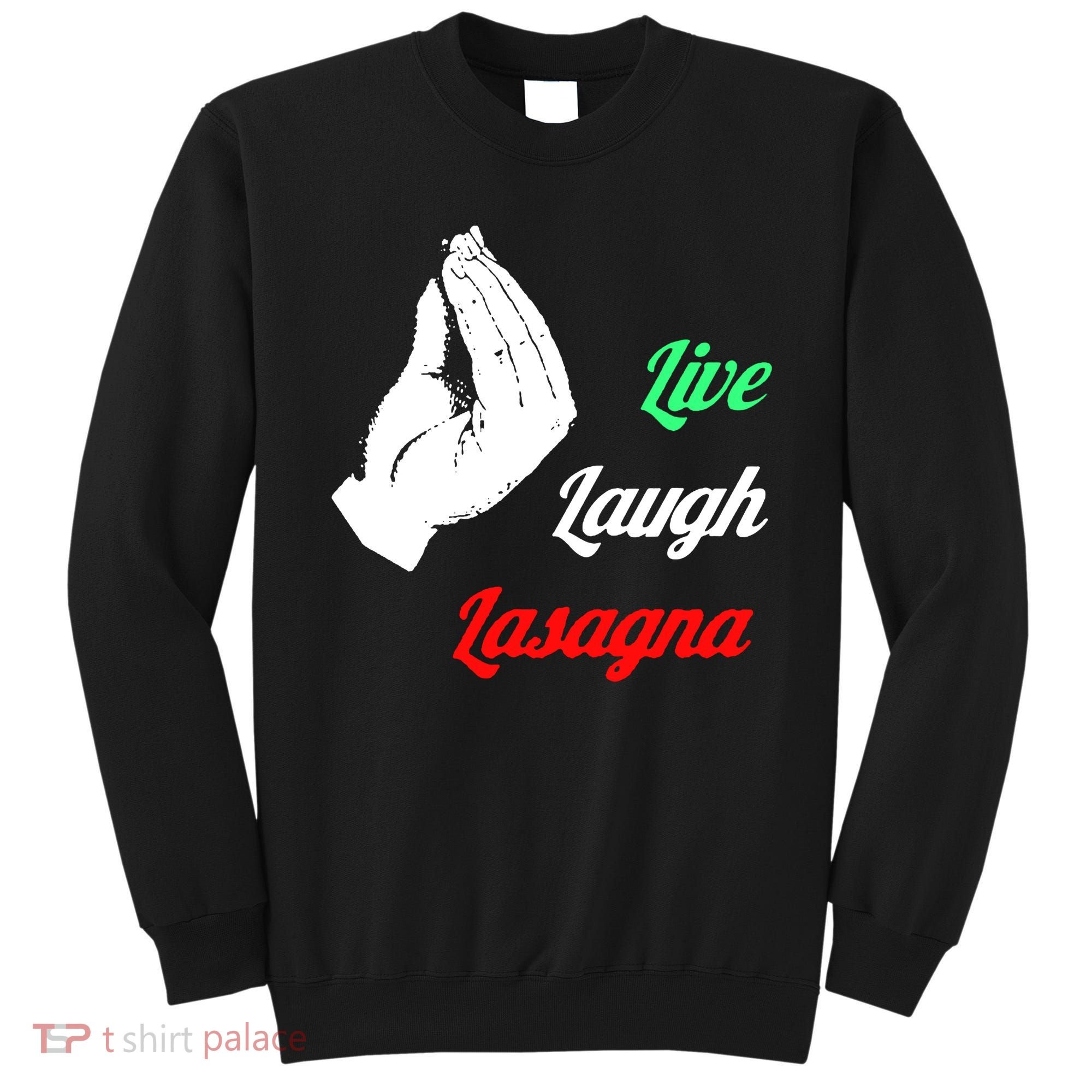 Live Laugh Lasagna Lover Funny Sweatshirt