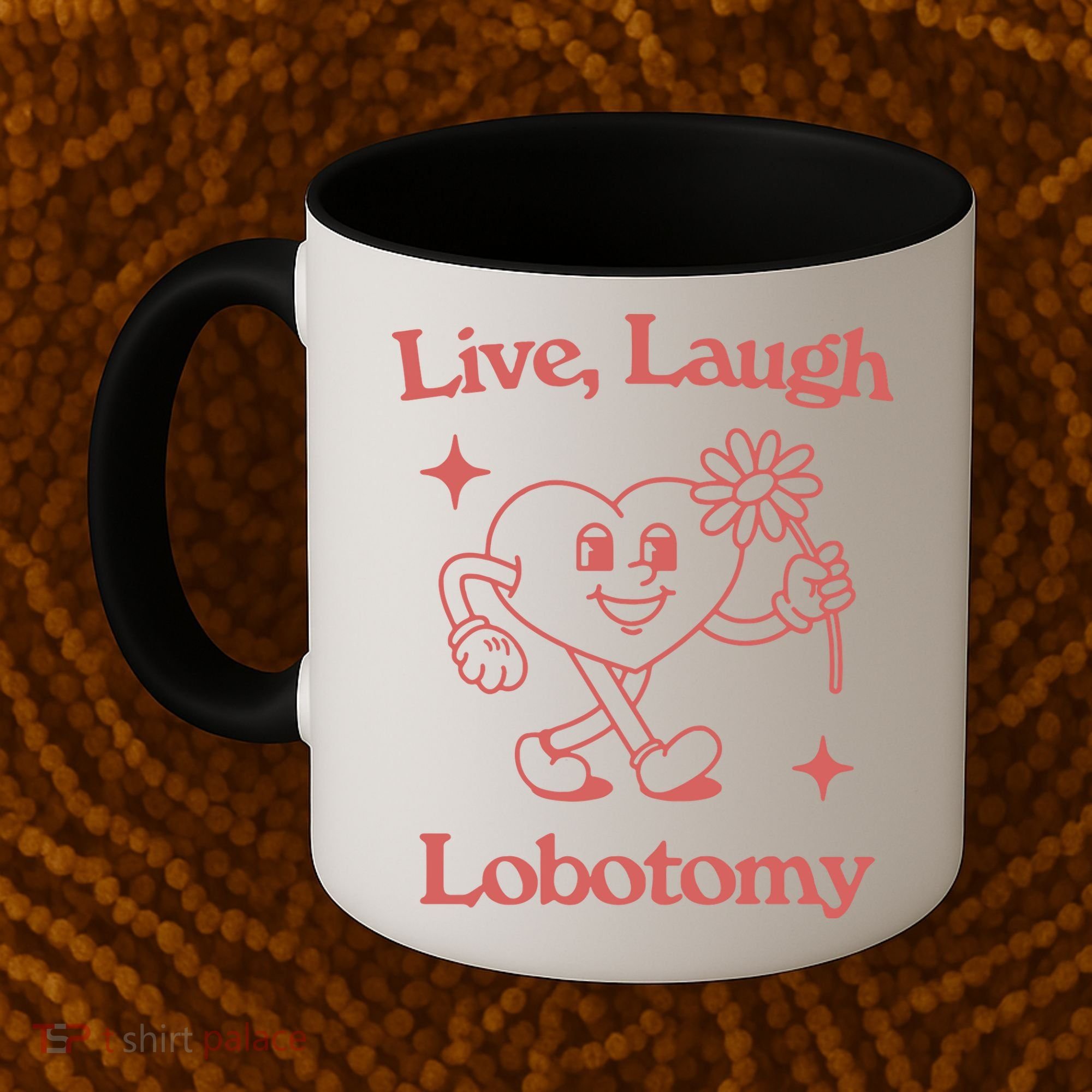 Live Laugh Lobotomy Coffee Mug