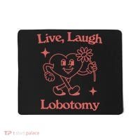 Live Laugh Lobotomy Mousepad thumb 0