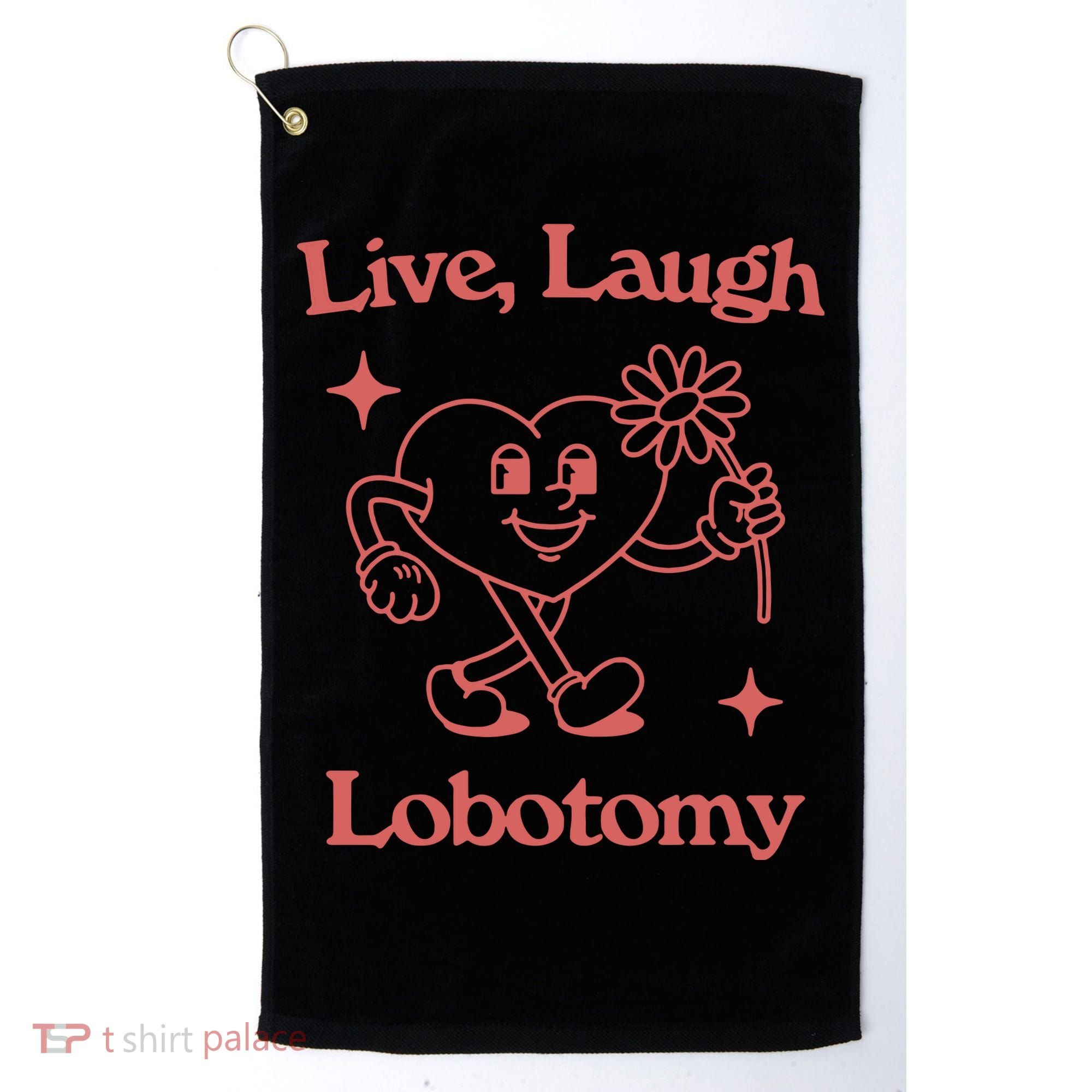 Live Laugh Lobotomy Golf Towel