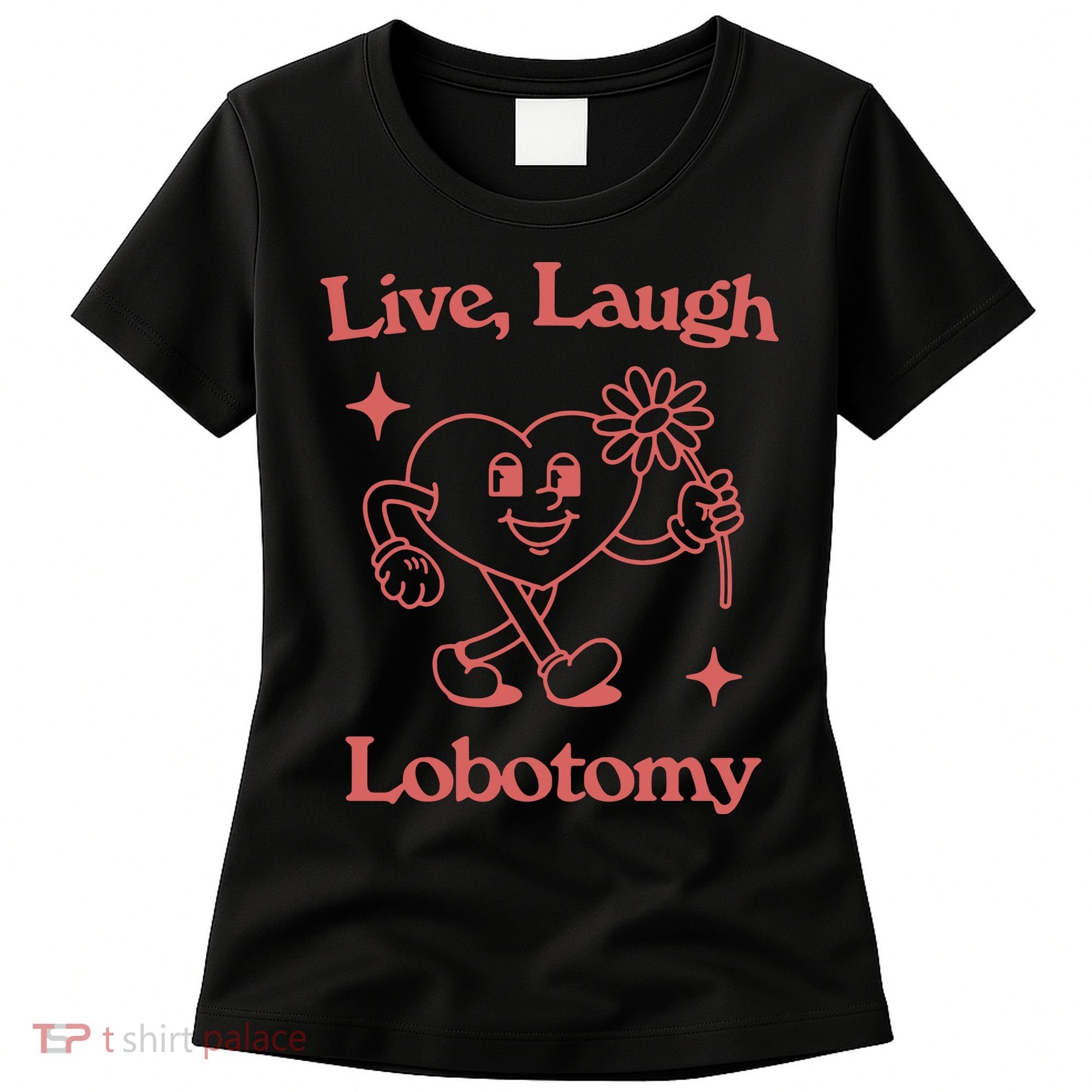 Live Laugh Lobotomy Women's T-Shirt